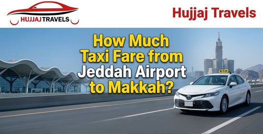 How Much Taxi Fare from Jeddah Airport to Makkah