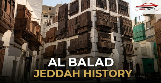 What Makes Al Balad Area a Historic Destination to Explore in Jeddah?