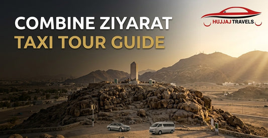 Which Makkah Ziyarat Stops Can You Combine on One Taxi Tour?