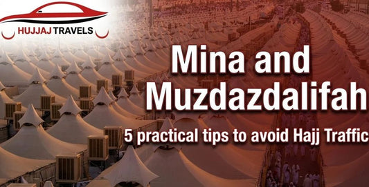 Mina and Muzdalifah Transit: 5 Ways to Avoid Hajj Traffic