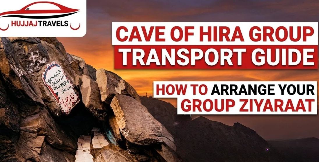 Cave of Hira Transport: How to Arrange Your Group Ziyaraat