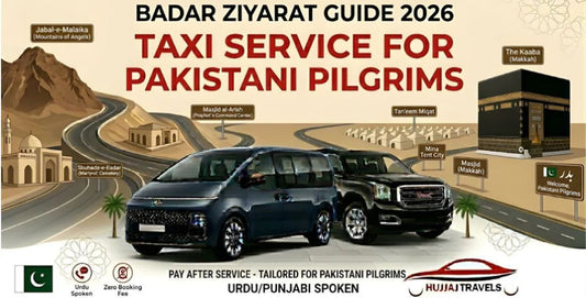 Badar Ziyarat Taxi Service for Pakistani Pilgrims: A Complete Guide for 2026