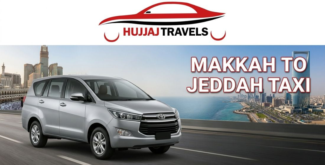 Hujjaj Travels Makkah to Jeddah Taxi Services
