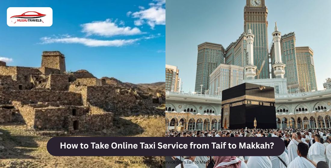 How to Take Online Taxi Service from Taif to Makkah?