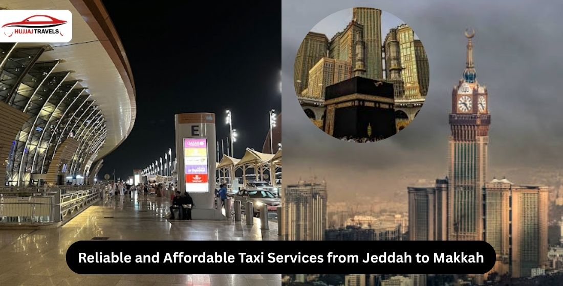 Reliable and Affordable Taxi Services from Jeddah to Makkah