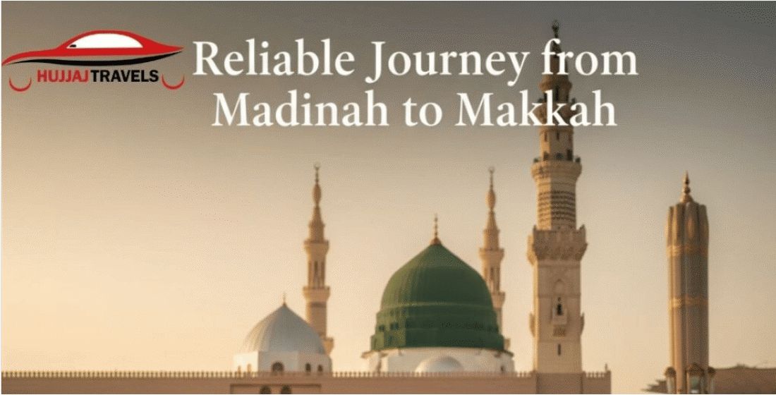 Top Reasons to Choose a Reliable Madinah to Makkah Taxi Service