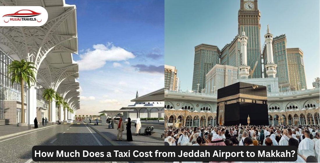 How Much Does a Taxi Cost from Jeddah Airport to Makkah?
