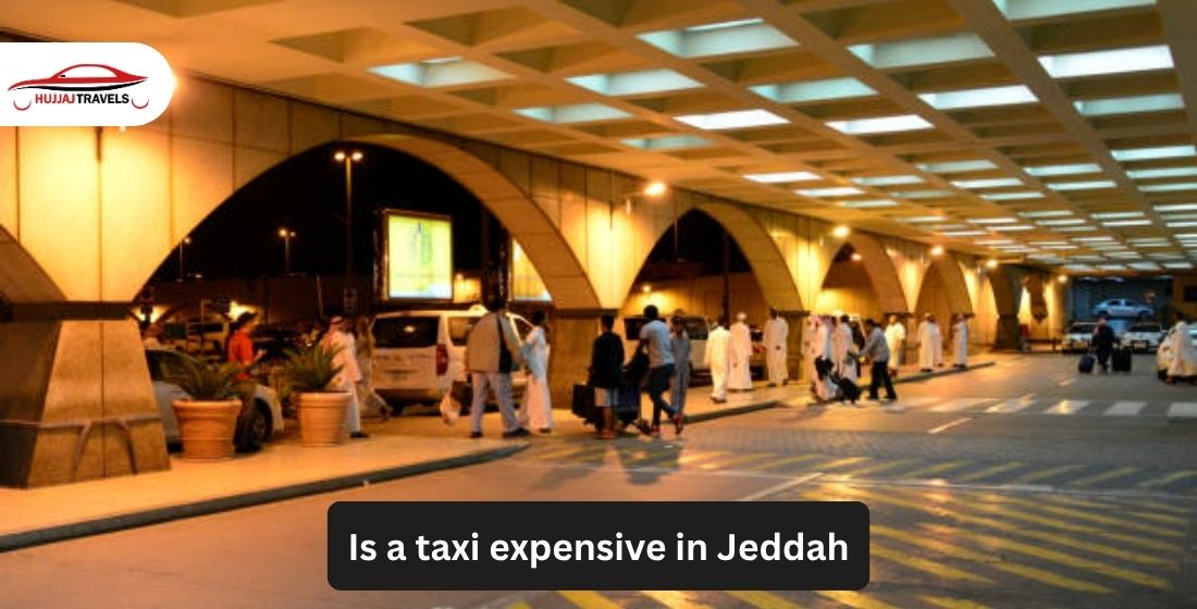 Is A Taxi Expensive in Jeddah?