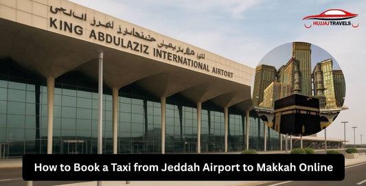 How to Book a Taxi from Jeddah Airport to Makkah Online