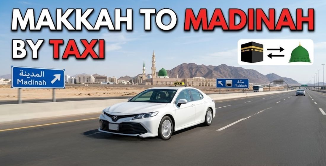 The Ultimate Guide To Travel From Makkah To Madinah By Taxi