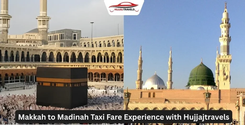 Makkah to Madinah Taxi Fare: A Smooth Pilgrim Trip
