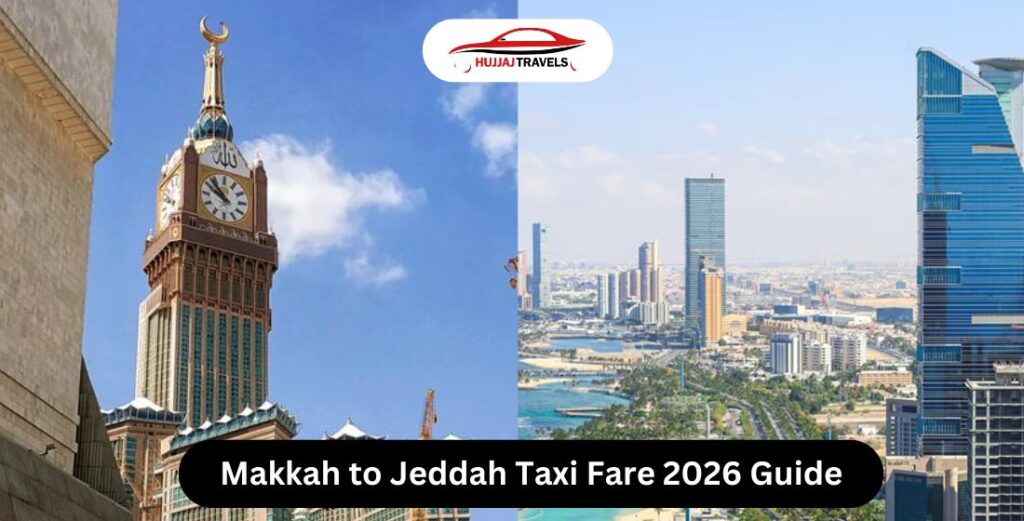 Makkah to Jeddah Taxi Fare 2026 - Complete Guide with Hujjaj Travels