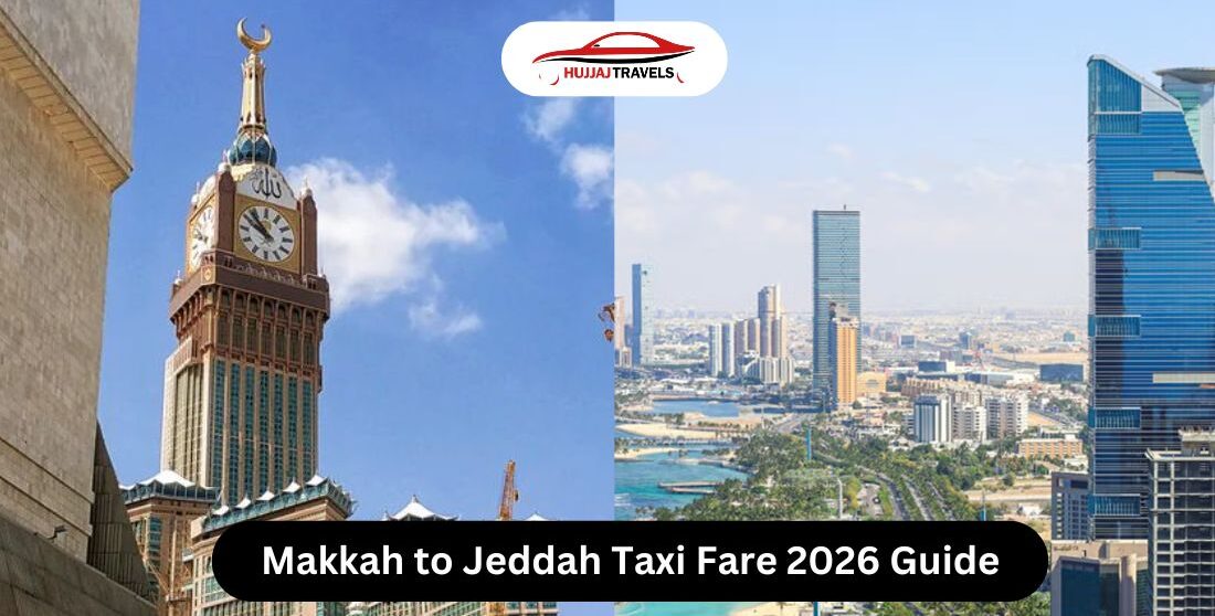 Makkah to Jeddah Taxi Fare 2026 - Complete Guide with Hujjaj Travels