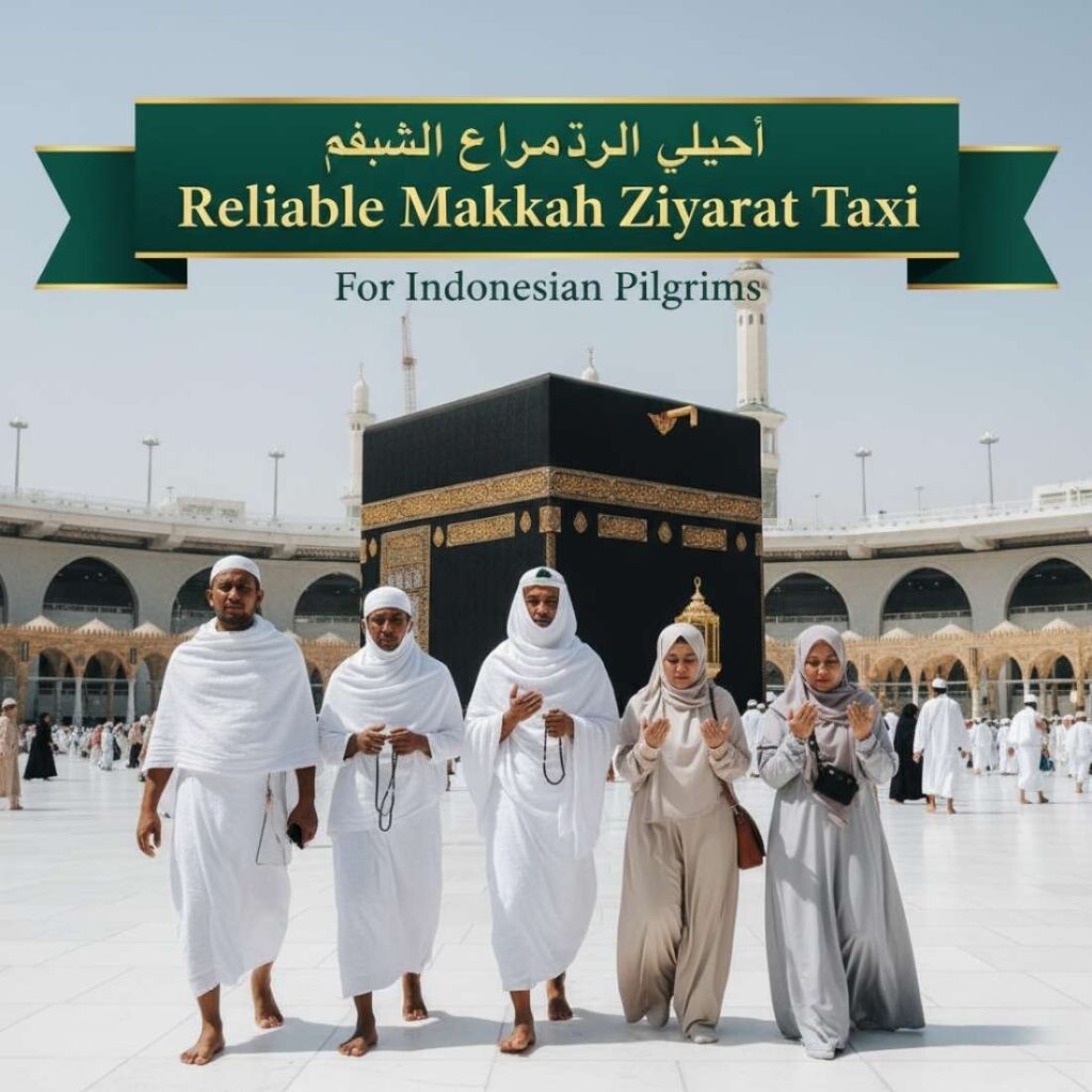 For Indonesian Pilgrims - Reliable Makkah Ziyarat Taxi Reservations Online