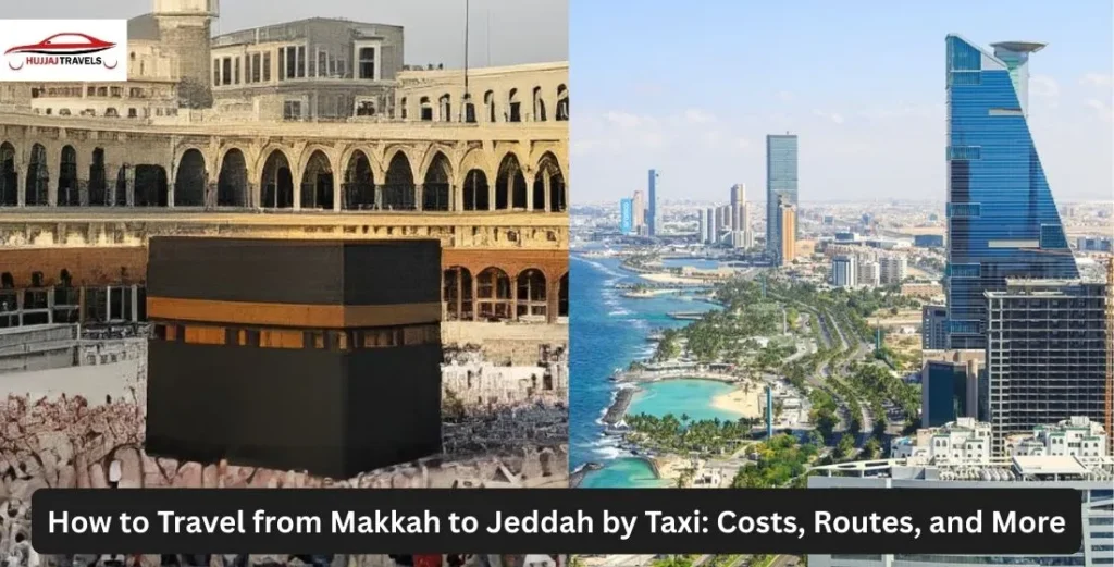 Makkah to Jeddah Taxi Service | Distance, Cost & Tips