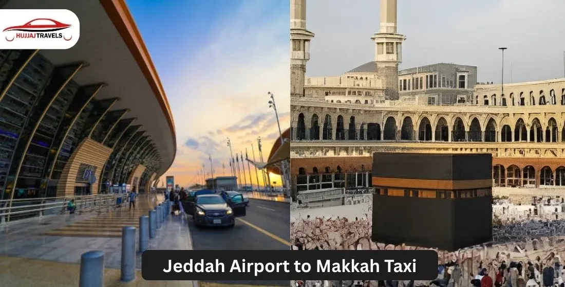 Jeddah Airport to Makkah Taxi | Fare, Cost & Booking Guide