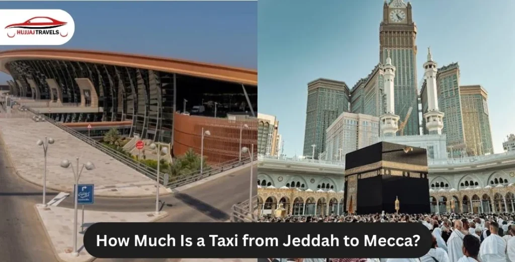 Taxi Cost from Jeddah Airport to Makkah | Hujjaj Travels