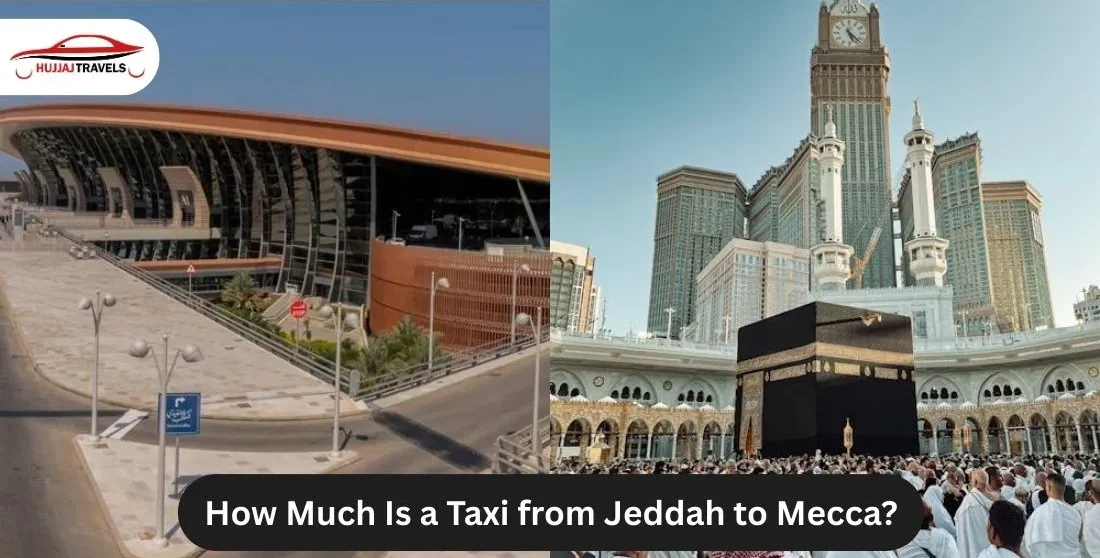 Taxi Cost from Jeddah Airport to Makkah | Hujjaj Travels