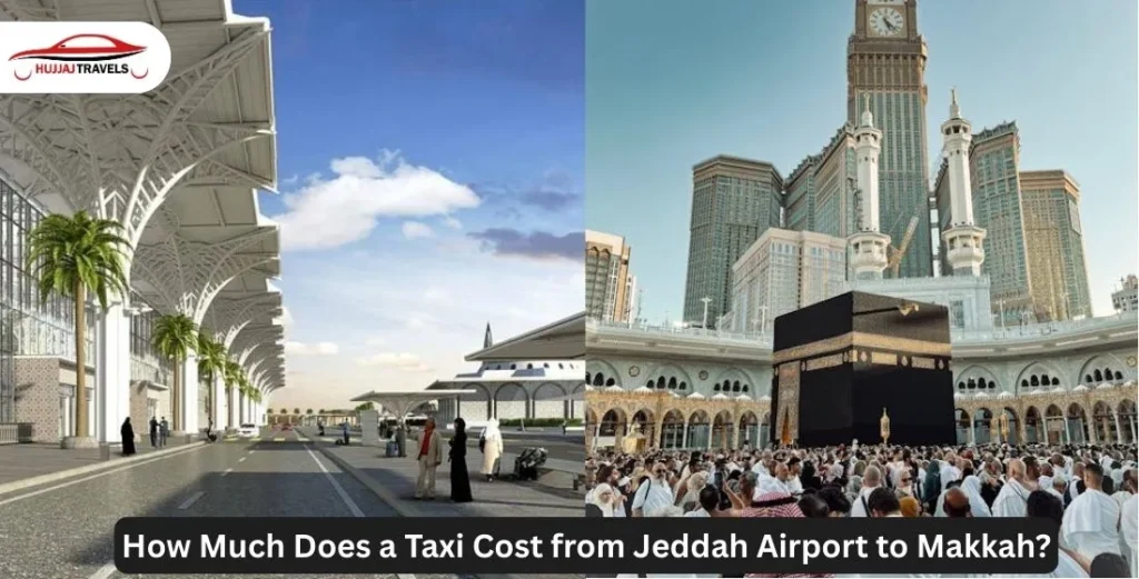 Guide To Book A Jeddah Airport to Makkah Taxi