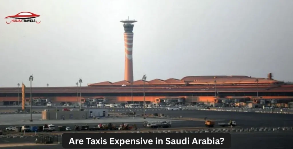 Are Taxis Expensive in Saudi Arabia? Pilgrim Guide
