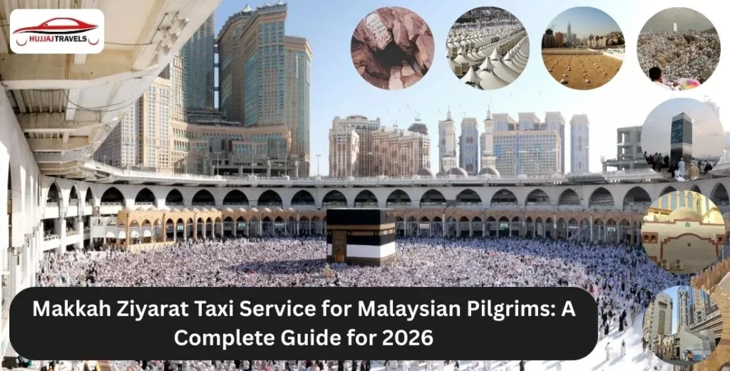 Makkah Ziyarat Taxi Service for Malaysian Pilgrims | Hujjaj Travels