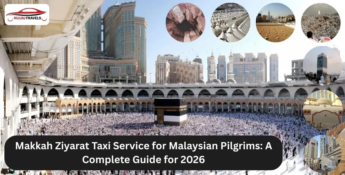 Makkah Ziyarat Taxi Service for Malaysian Pilgrims | Hujjaj Travels