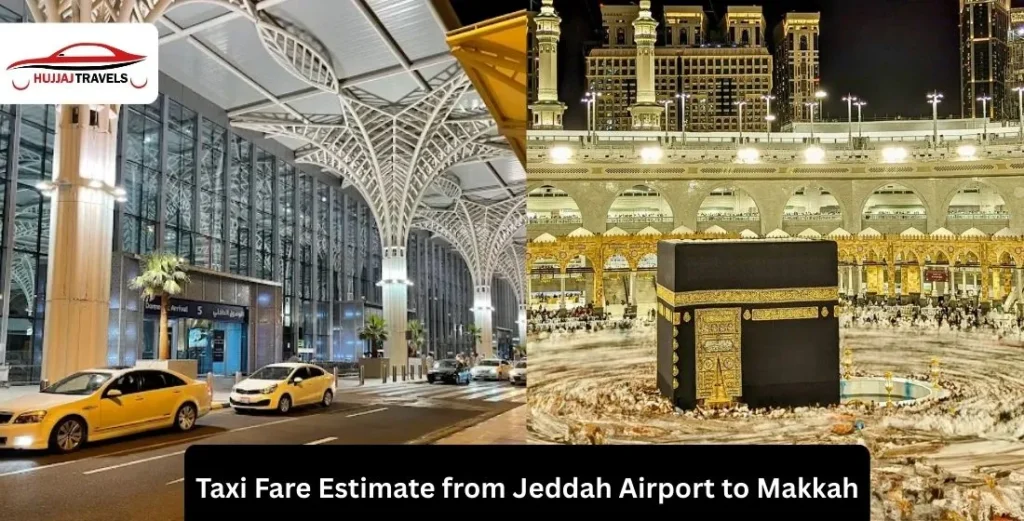 Jeddah to Makkah Taxi Fare Estimate | Hujjaj Travels