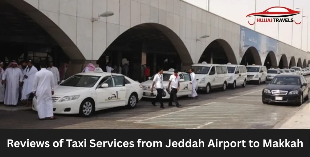 Reviews of Jeddah to Makkah Taxi Service | Travel Guide