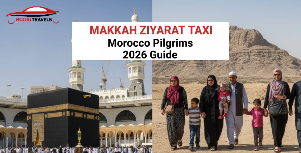 Complete 2026 guide for Moroccan pilgrims booking Makkah Ziyarat taxi services. Learn about top sites, vehicle types, and professional transport tips.