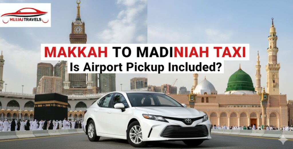 Learn if airport pickup is included in Makkah to Madinah taxi services. Discover how to book the right transport for a seamless pilgrimage experience.