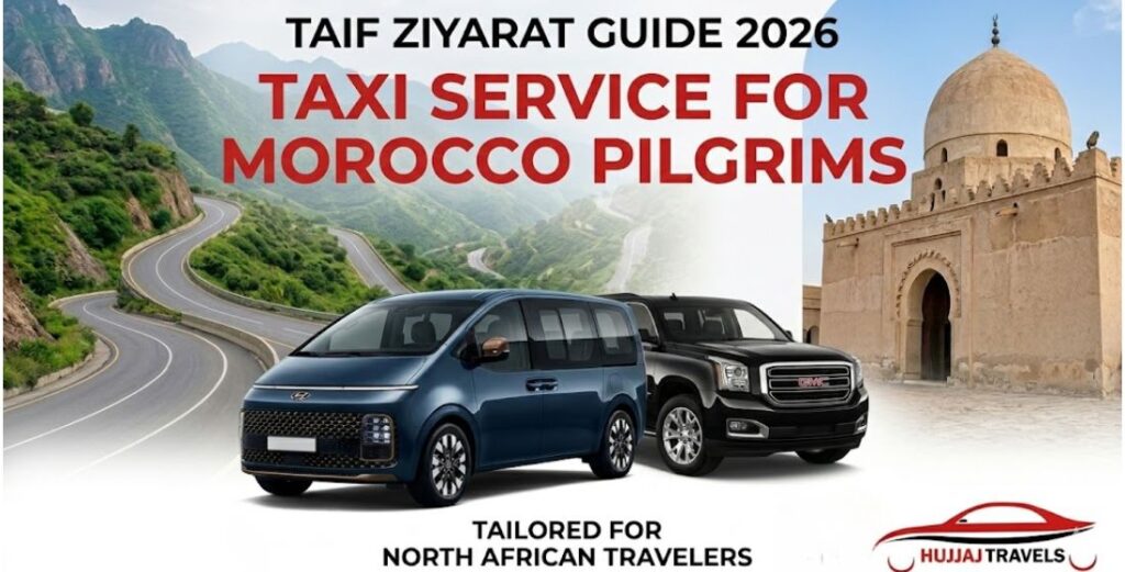Complete 2026 guide for Morocco pilgrims booking Taif Ziyarat taxi services. Learn about vehicle options, historical sites, and current taxi fares.