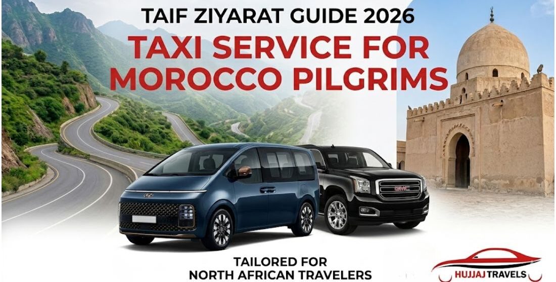 Complete 2026 guide for Morocco pilgrims booking Taif Ziyarat taxi services. Learn about vehicle options, historical sites, and current taxi fares.