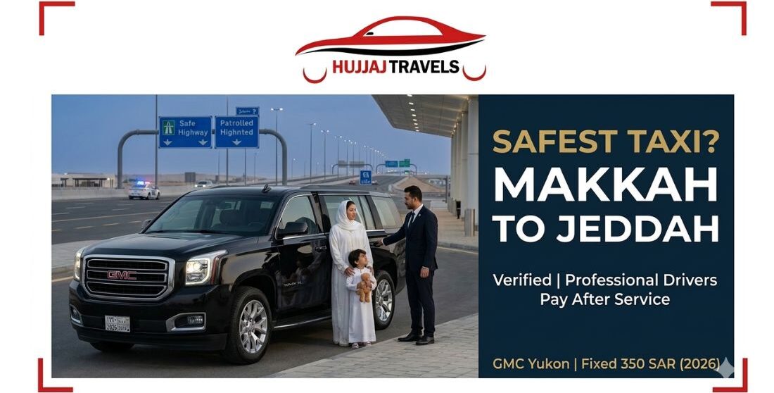 Safest Taxi Options for Makkah to Jeddah Travel | 2026 Guide